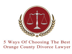 5 Ways Of Choosing The Best Orange County Divorce Lawyer