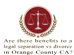 Are there benefits to a legal separation vs divorce in Orange County CA