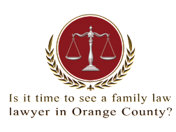 Is it time to see a family law lawyer in Orange County